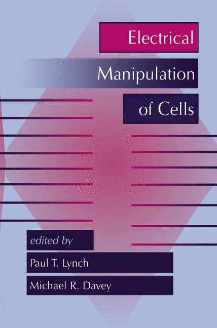 Electrical Manipulation of Cells - M. R. Davey/ Paul T. Lynch