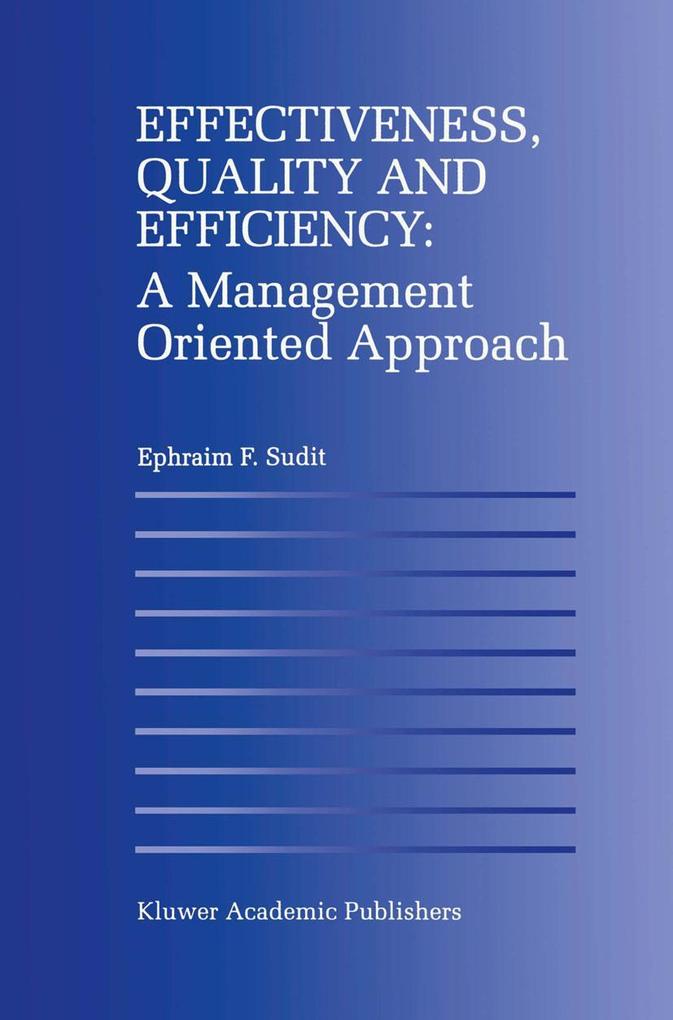 Effectiveness Quality and Efficiency: A Management Oriented Approach