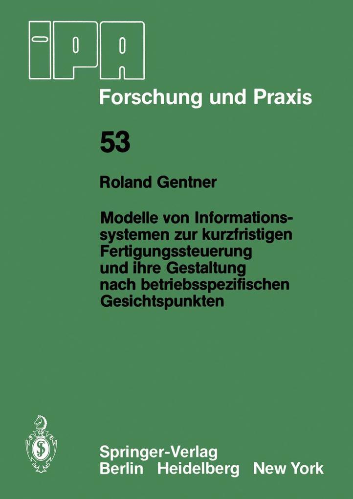 Modelle von Informationssystemen zur kurzfristigen Fertigungssteuerung und ihre Gestaltung nach betriebsspezifischen Gesichtspunkten