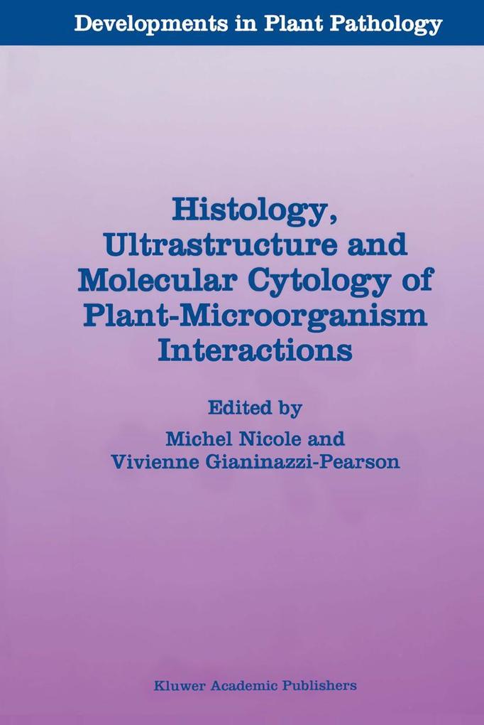 Histology Ultrastructure and Molecular Cytology of Plant-Microorganism Interactions