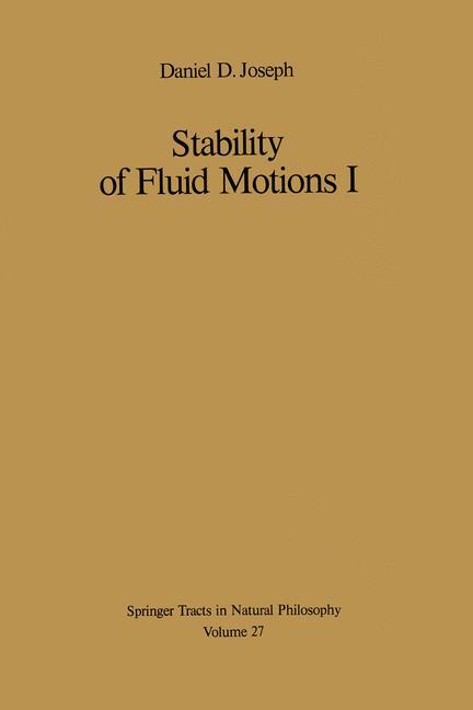 Stability of Fluid Motions I - D. D. Joseph/ Daniel D. Joseph