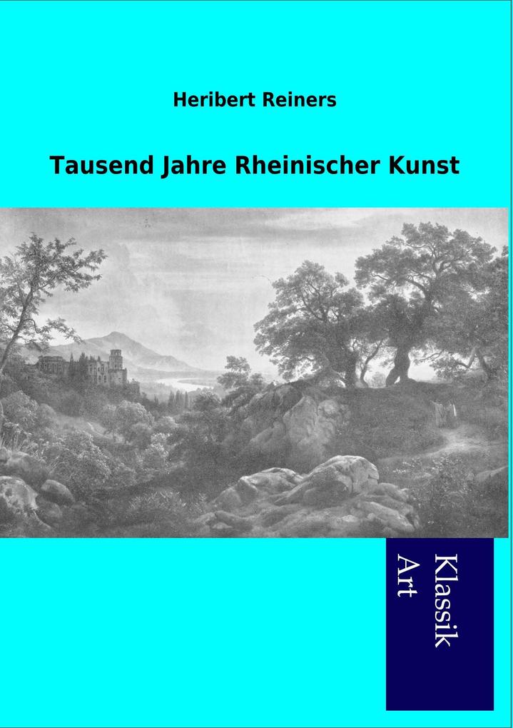 Tausend Jahre Rheinischer Kunst