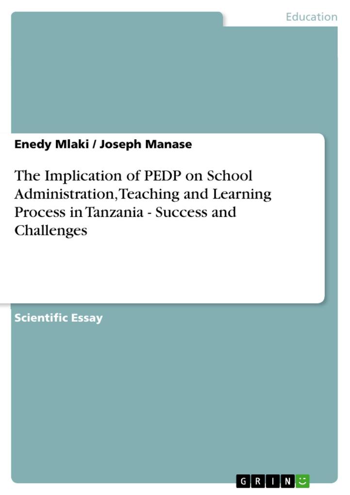 The Implication of PEDP on School Administration Teaching and Learning Process in Tanzania - Success and Challenges