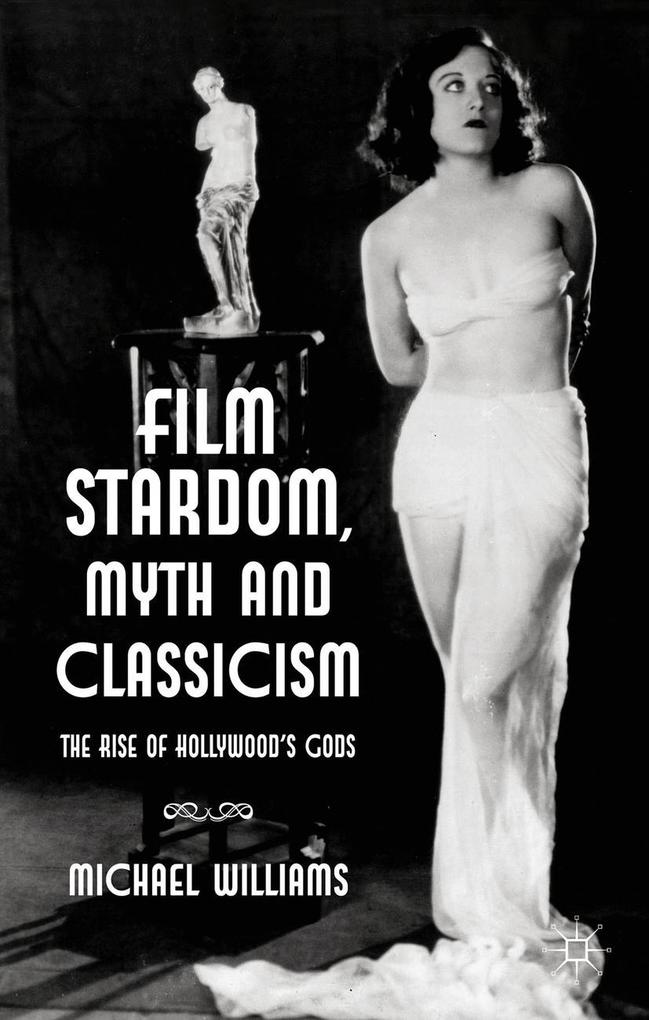 Film Stardom Myth and Classicism