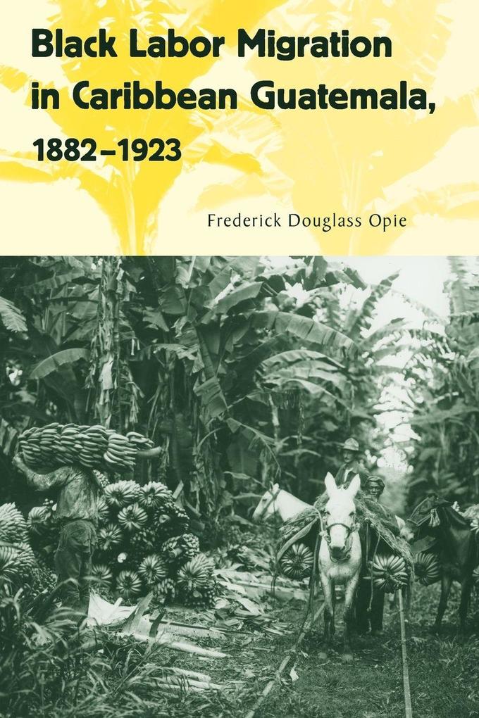 Black Labor Migration in Caribbean Guatemala 1882-1923