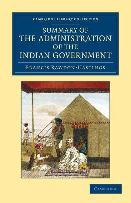 Summary of the Administration of the Indian Government by the Marquess of Hastings during the Period that he Filled the Office of Governor General