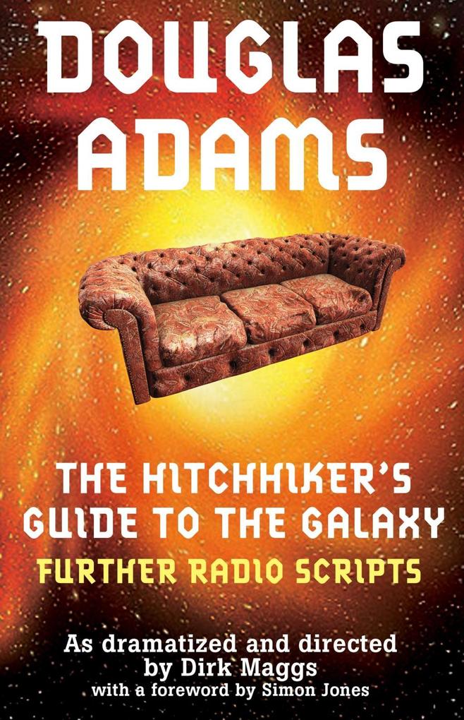 The Hitchhiker's Guide to the Galaxy Further Radio Scripts - Douglas Adams