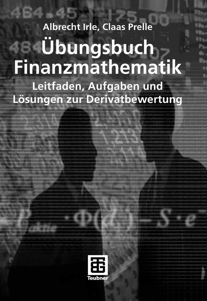 Übungsbuch Finanzmathematik - Albrecht Irle/ Claas Prelle