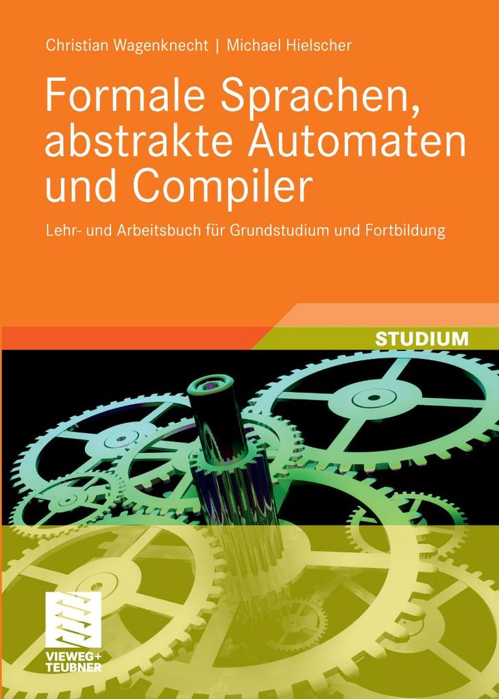 Formale Sprachen abstrakte Automaten und Compiler - Christian Wagenknecht/ Michael Hielscher