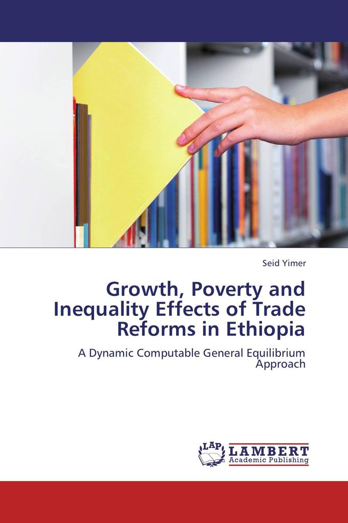 Growth Poverty and Inequality Effects of Trade Reforms in Ethiopia