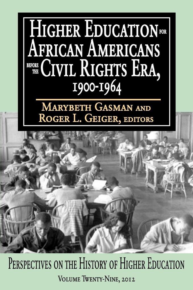 Higher Education for African Americans Before the Civil Rights Era 1900-1964