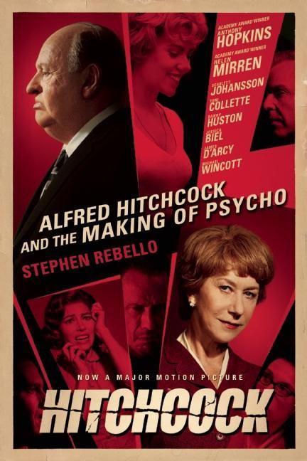 Alfred Hitchcock and the Making of Psycho - Stephen Rebello