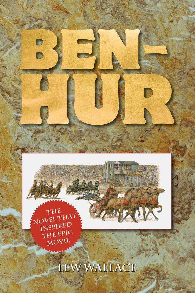 Ben-Hur: The Novel That Inspired the Epic Movie - Lew Wallace