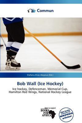 Bob Wall (Ice Hockey)