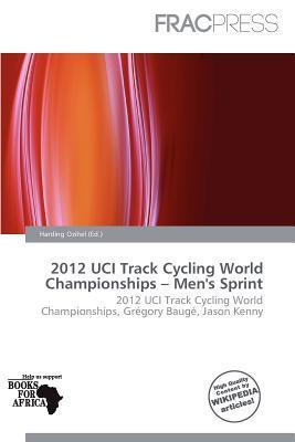 2012 UCI Track Cycling World Championships - Men's Sprint