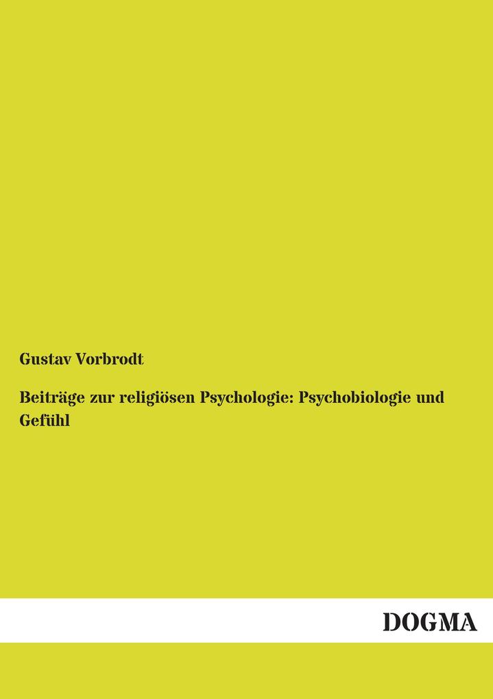 Beiträge zur religiösen Psychologie: Psychobiologie und Gefühl