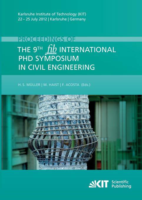 Proceedings of the 9th fib International PhD Symposium in Civil Engineering : Karlsruhe Institute of Technology (KIT) 22 - 25 July 2012 Karlsruhe Germany