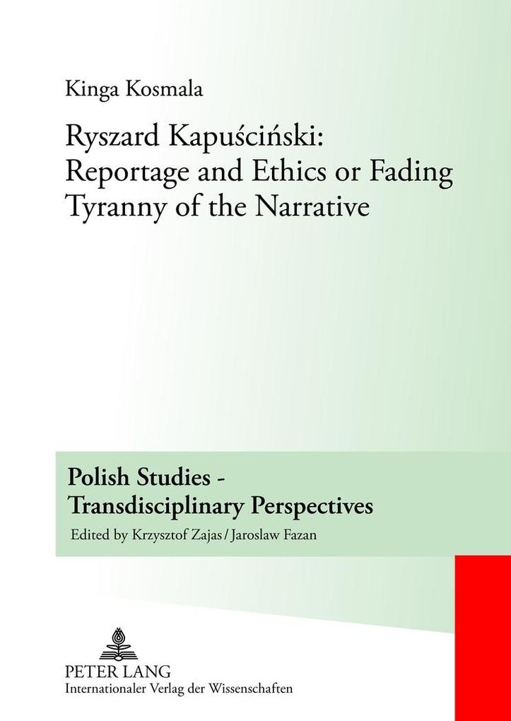 Ryszard Kapuciski: Reportage and Ethics or Fading Tyranny of the Narrative