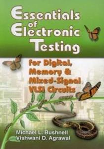 Essentials of Electronic Testing for Digital Memory and Mixed-Signal VLSI Circuits