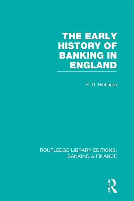 The Early History of Banking in England (RLE Banking & Finance)