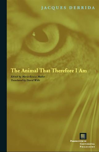 Fordham University Press Animal That Therefore I Am
