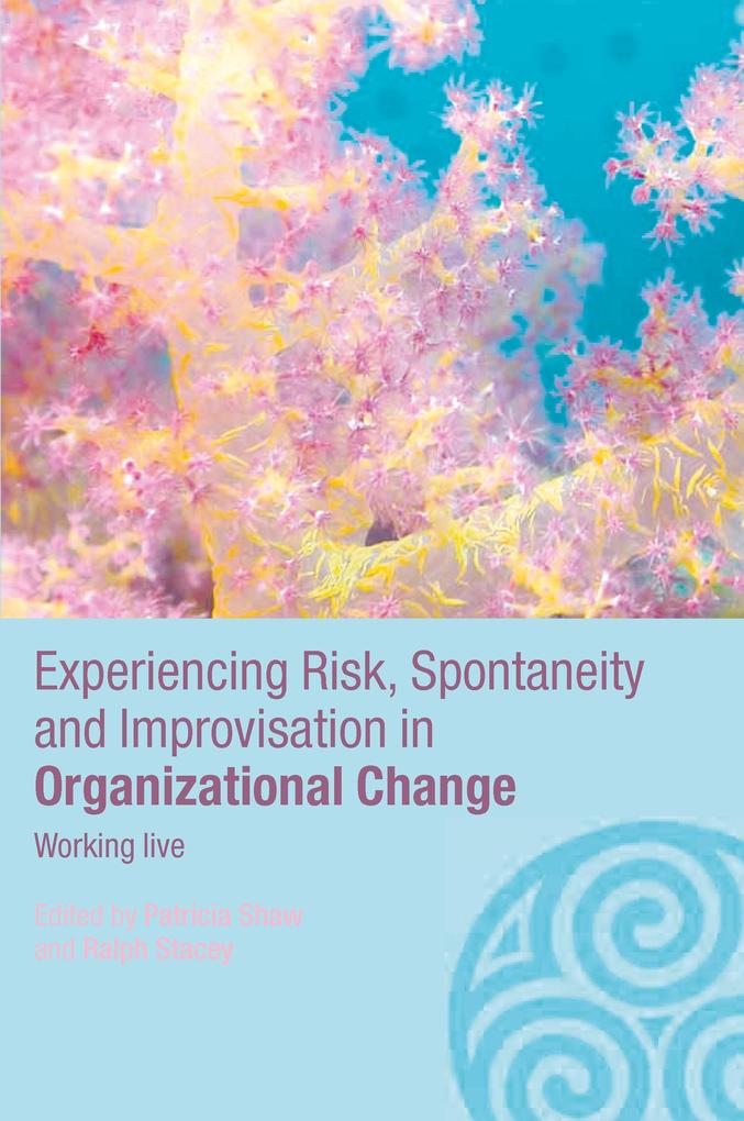 Experiencing Spontaneity Risk & Improvisation in Organizational Life