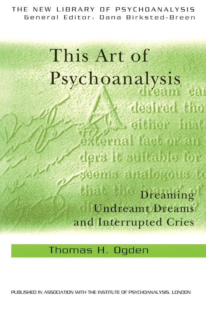 This Art of Psychoanalysis - Thomas H Ogden