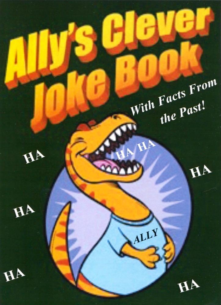 Ally‘s Clever Joke Book! With Facts from the Past!