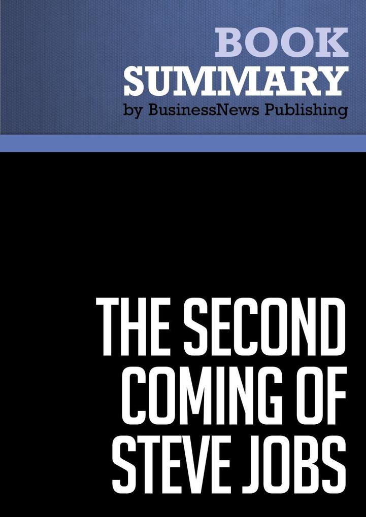 Summary: The Second Coming of Steve Jobs - Alan Deutschman - BusinessNews Publishing