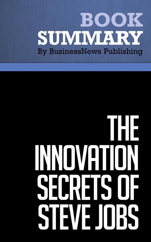 Summary: The Innovation Secrets of Steve Jobs - Carmine Gallo