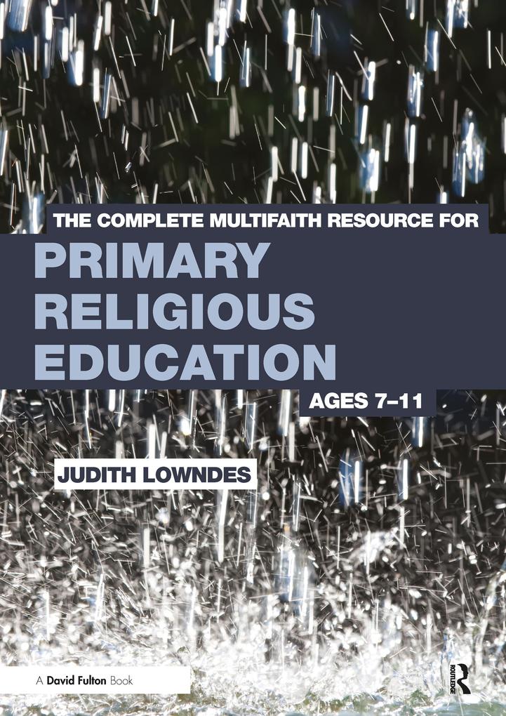 The Complete Multifaith Resource for Primary Religious Education