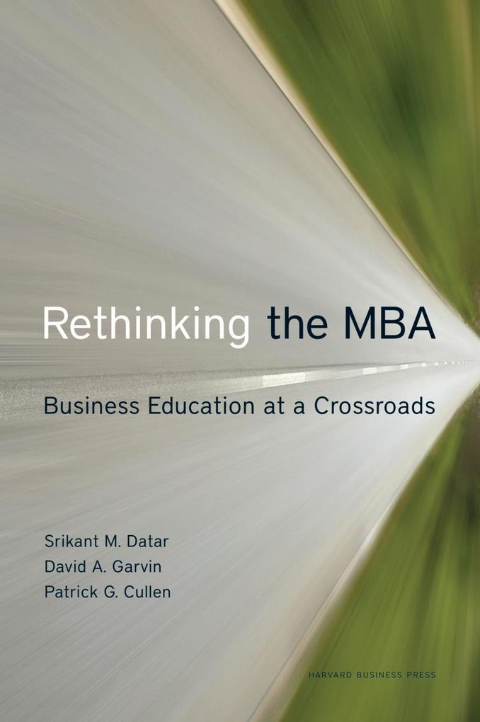 Rethinking the MBA - Srikant Datar/ David A. Garvin/ Patrick G. Cullen
