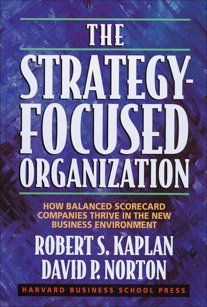 The Strategy-Focused Organization - Robert S. Kaplan/ David P. Norton