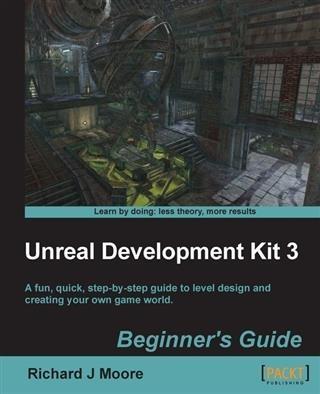 Unreal Development Kit Beginner‘s Guide