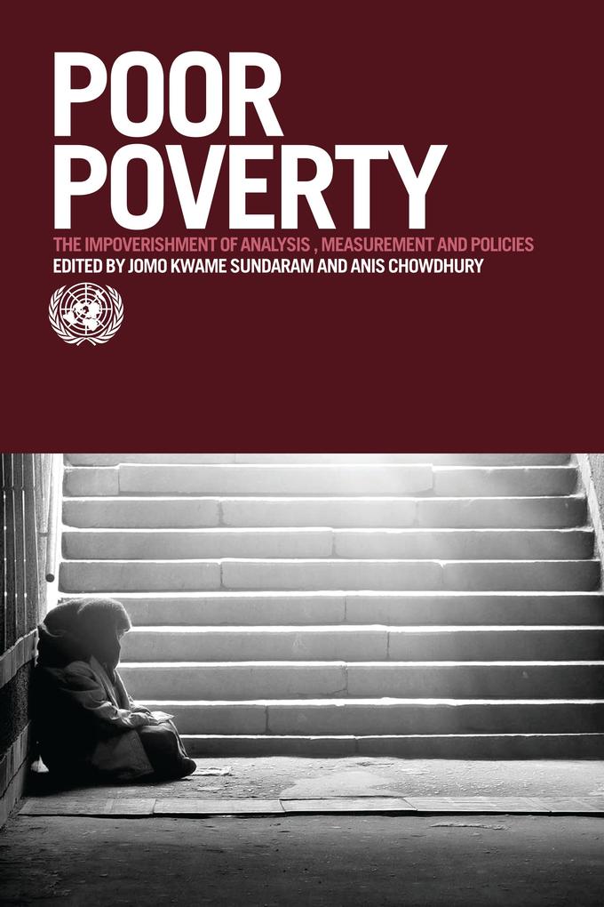 Poor Poverty: The Impoverishment of Analysis Measurement and Policies