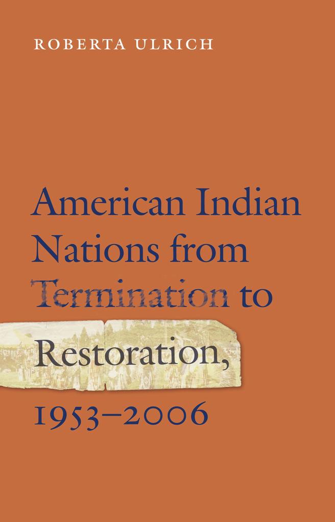 American Indian Nations from Termination to Restoration 1953-2006