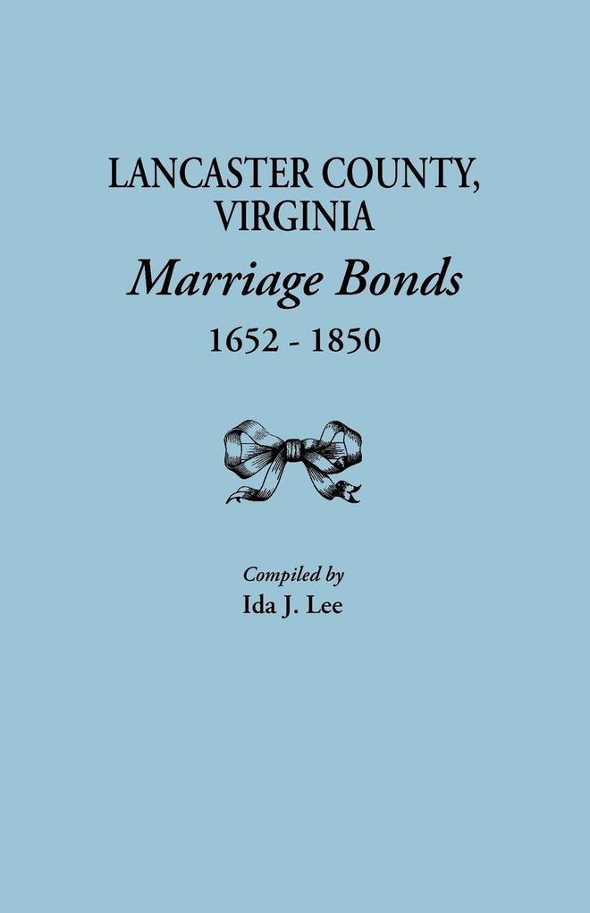 Lancaster County Virginia Marriage Bonds 1652-1850