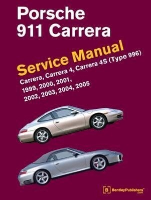  911 (Type 996) Service Manual 1999 2000 2001 2002 2003 2004 2005: Carrera Carrera 4 Carrera 4s