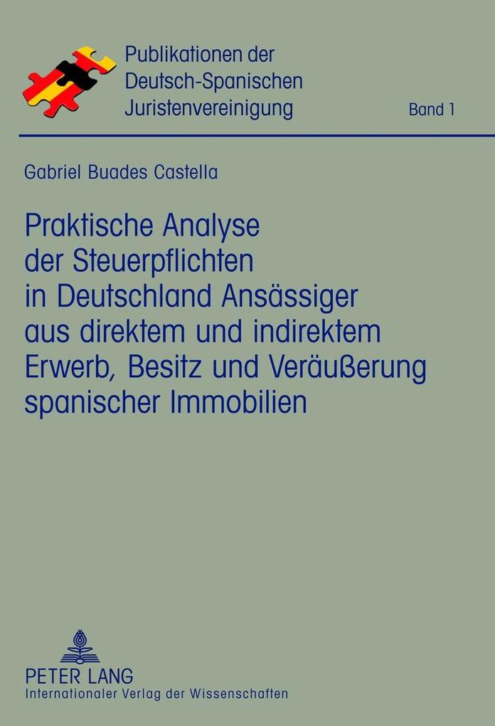 Praktische Analyse der Steuerpflichten in Deutschland Ansässiger aus direktem und indirektem Erwerb Besitz und Veräußerung spanischer Immobilien