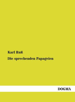 Die sprechenden Papageien - Karl Ruß