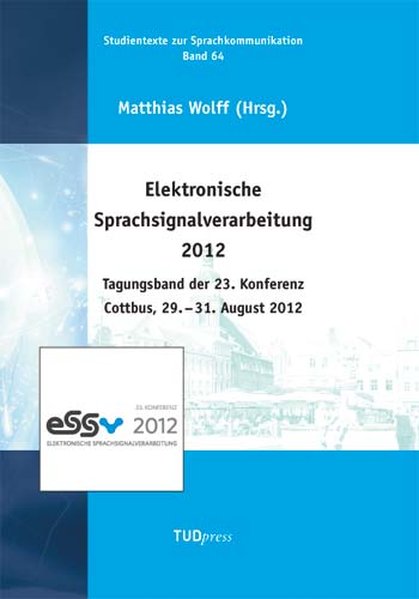 Elektronische Sprachsignalverarbeitung 2012. Tagungsband der 23. Konferenz Cottbus 29. 31. August 2012