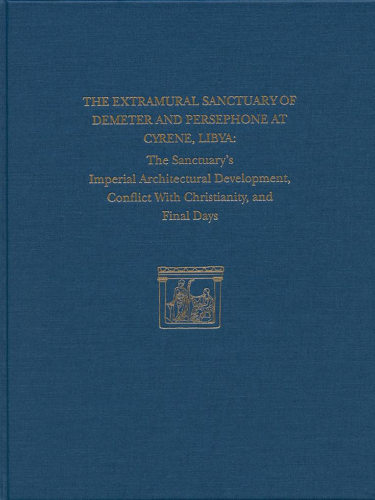Extramural Sanctuary of Demeter and Persephone at Cyrene Libya Final Reports Volume VIII