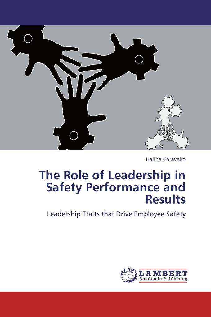 The Role of Leadership in Safety Performance and Results