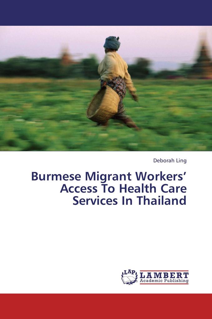 Burmese Migrant Workers' Access To Health Care Services In Thailand