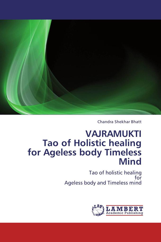 VAJRAMUKTI Tao of Holistic healing for Ageless body Timeless Mind