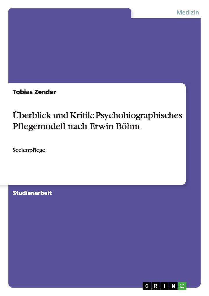 Überblick und Kritik: Psychobiographisches Pflegemodell nach Erwin Böhm