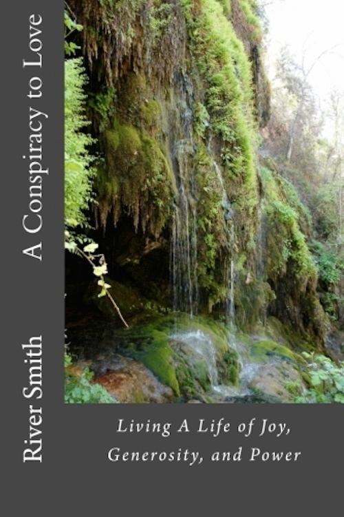 A Conspiracy to Love: Living a Life of Joy Generosity and Power (Revised Edition)