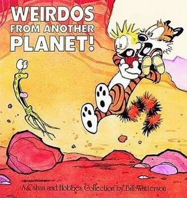 Calvin and Hobbes. Weirdos fom Another Planet!