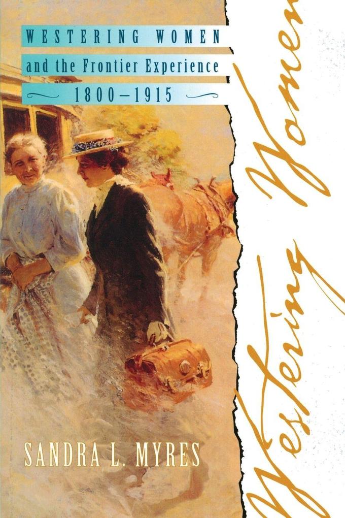 Westering Women and the Frontier Experience 1800-1915