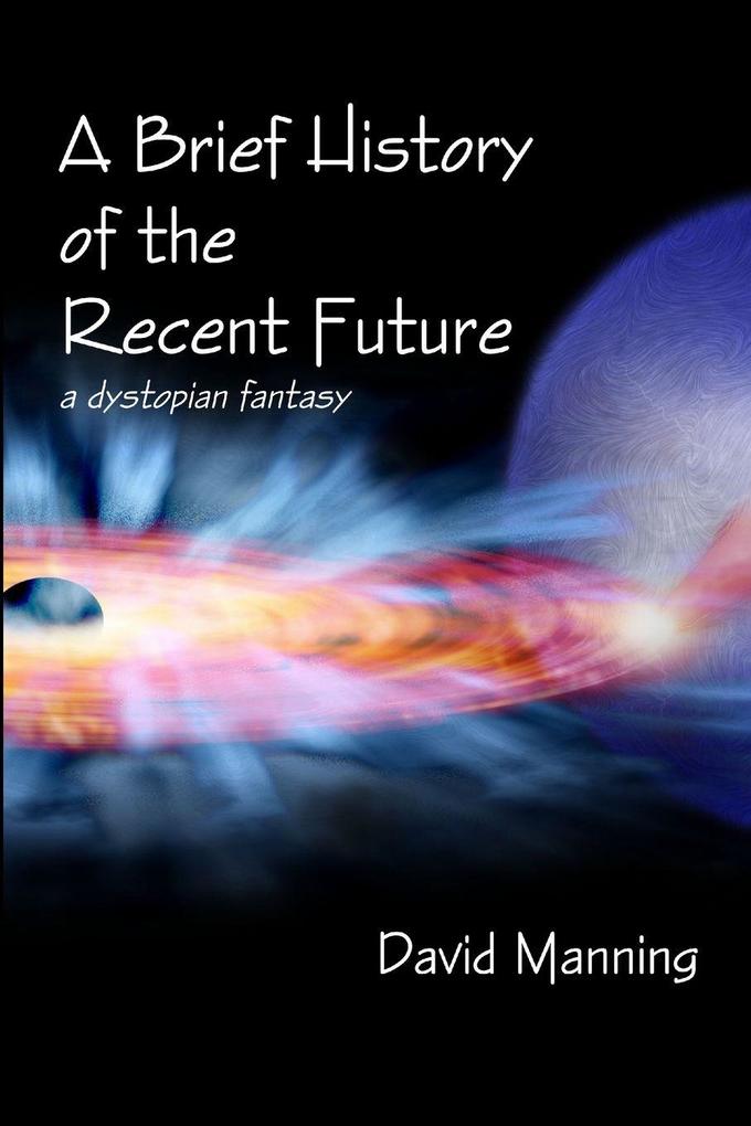A Brief History of the Recent Future